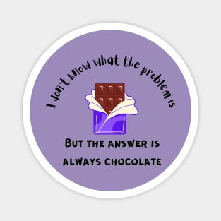 The Answer is Always Chocolate Magnet